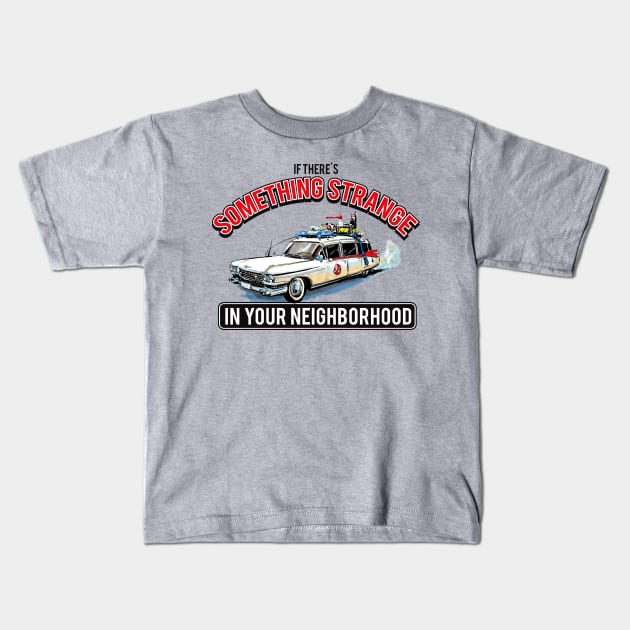 Ghostbusters -Something Strange In Your Neighborhood Kids T-Shirt by Alema Art